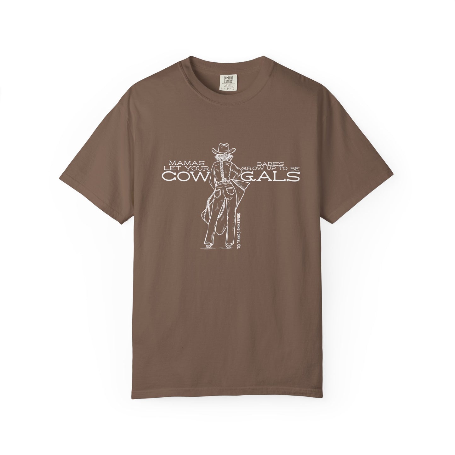 Mamas Let Your Babies Grow Up to Be Cowgals T-shirt