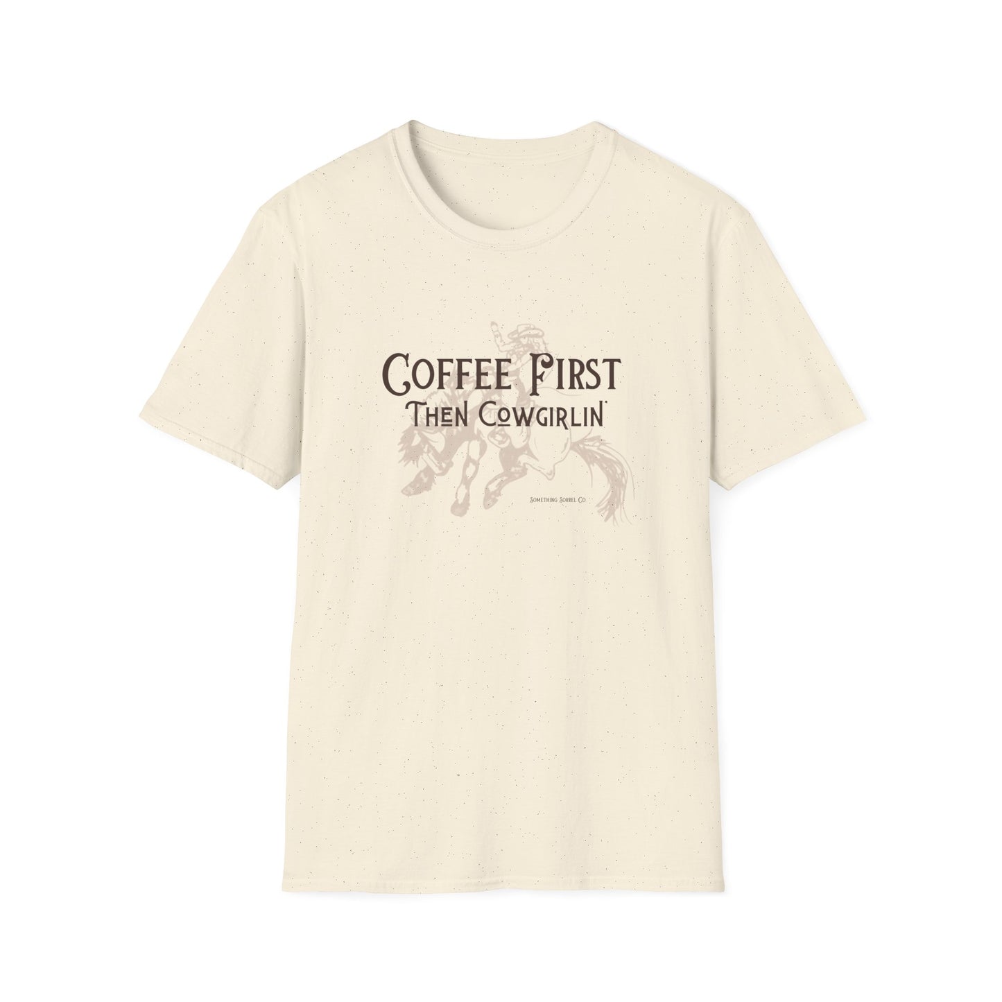 Coffee First then Cowgirlin’ tee