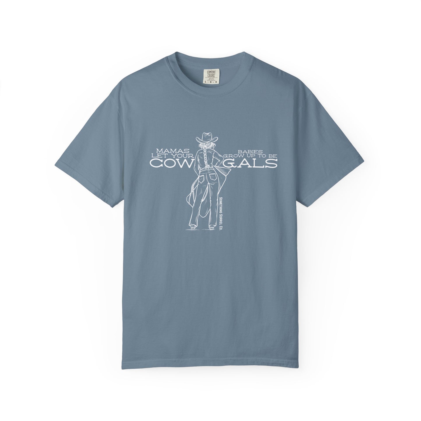 Mamas Let Your Babies Grow Up to Be Cowgals T-shirt
