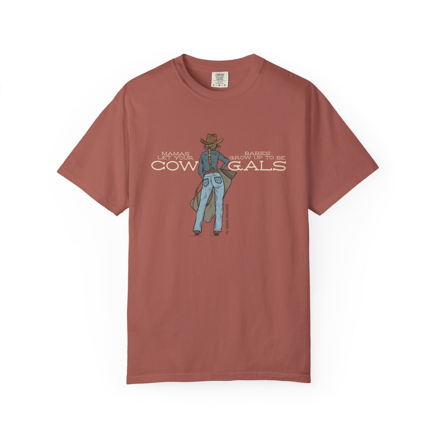 Mamas Let Your Babies Grow Up to Be Cowgals color Tee