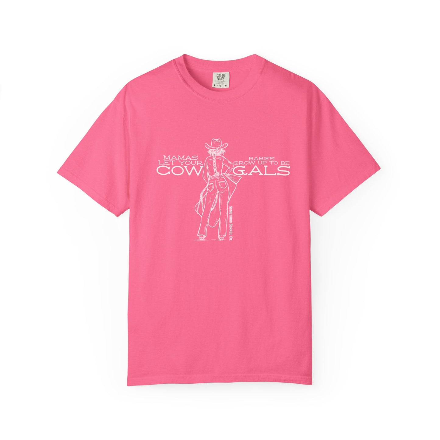 Mamas Let Your Babies Grow Up to Be Cowgals T-shirt