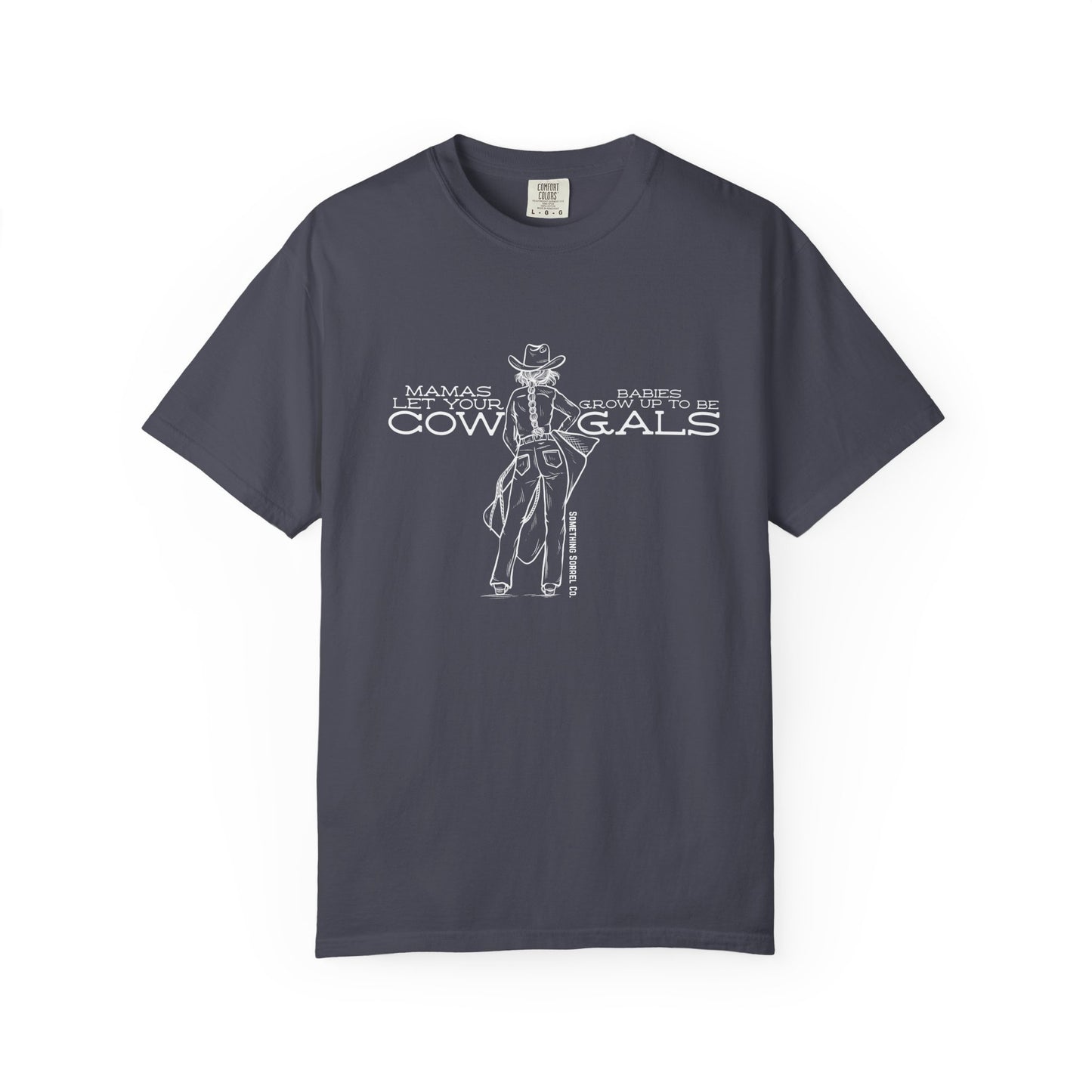 Mamas Let Your Babies Grow Up to Be Cowgals T-shirt