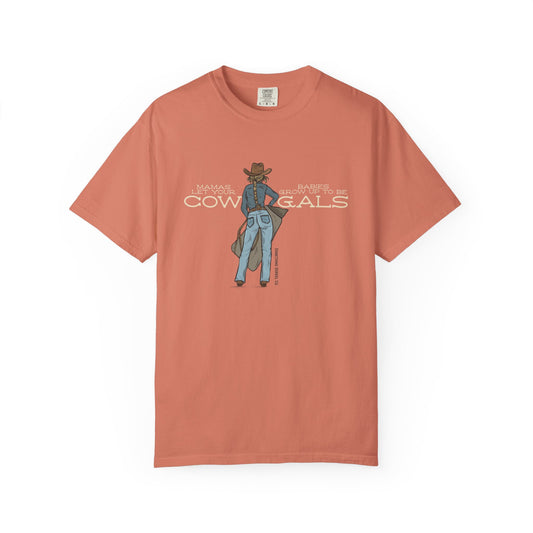 Mamas Let Your Babies Grow Up to Be Cowgals color Tee